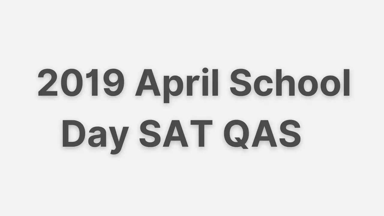 2019 April School Day SAT QAS