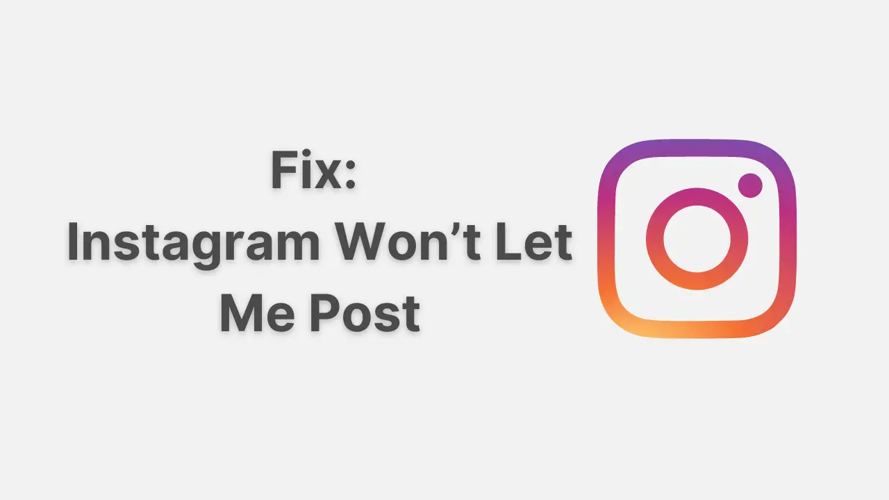 Fix: Instagram Won’t Let Me Post