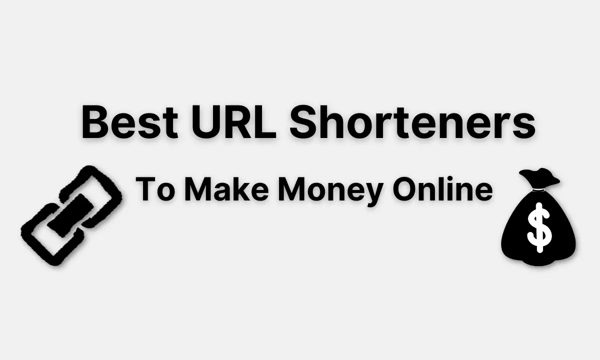 Best URL Shorteners To Make Money Online