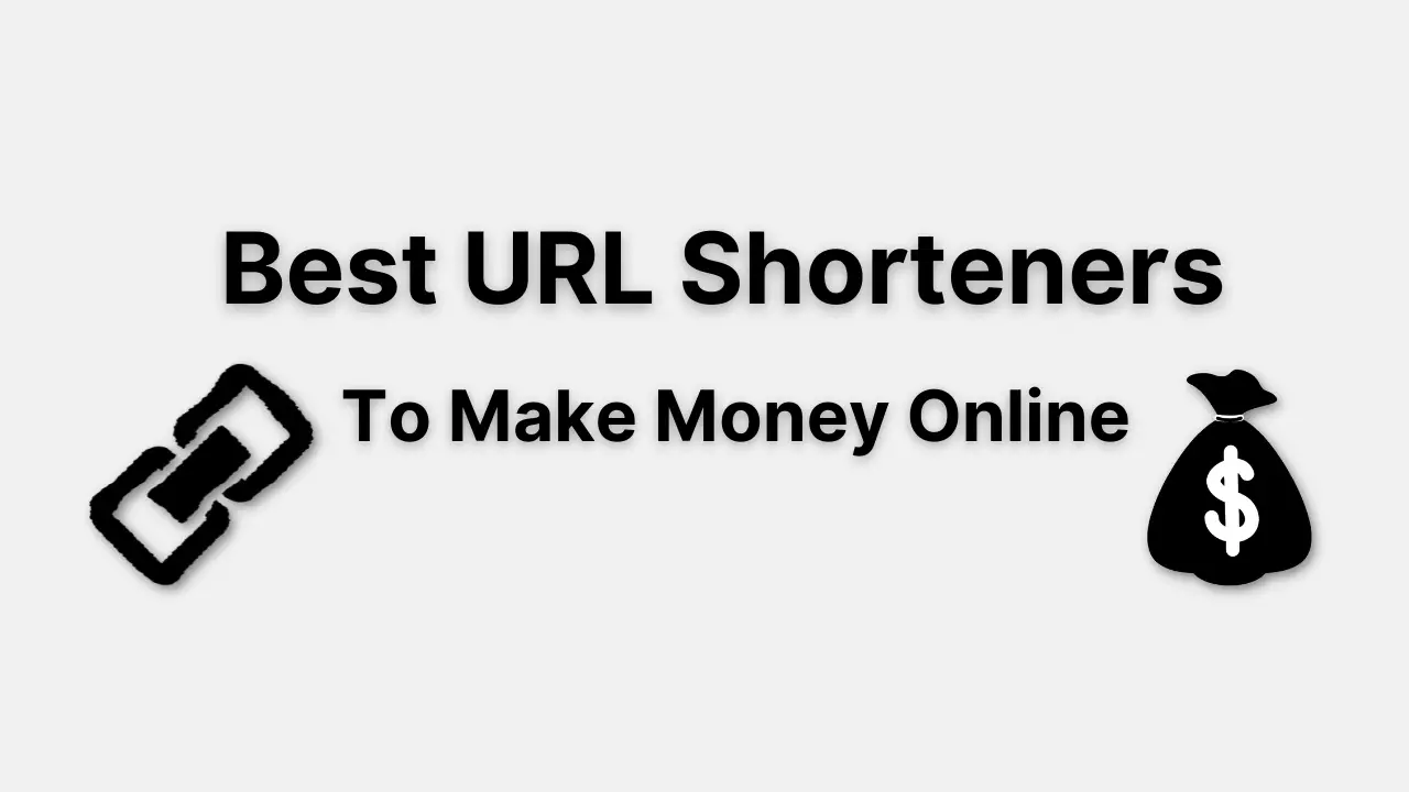 Best URL Shorteners To Make Money Online
