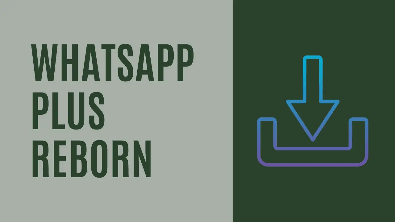 Download WhatsApp Plus Reborn APK Latest