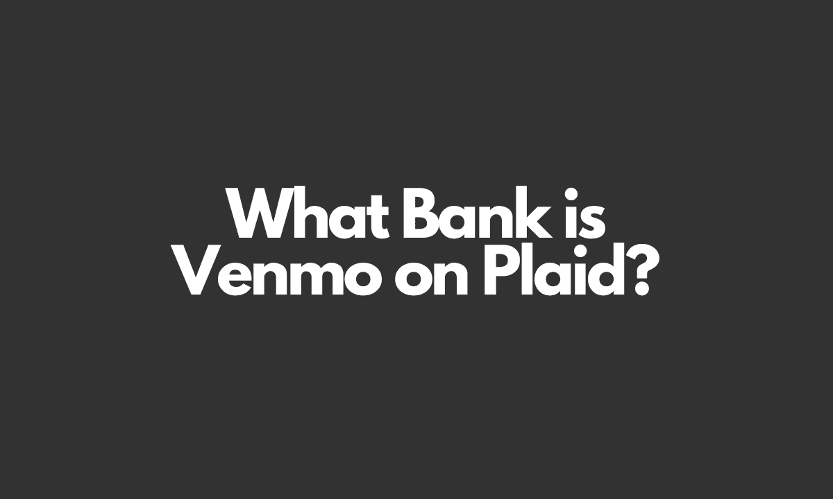 What Bank is Venmo on Plaid Guide