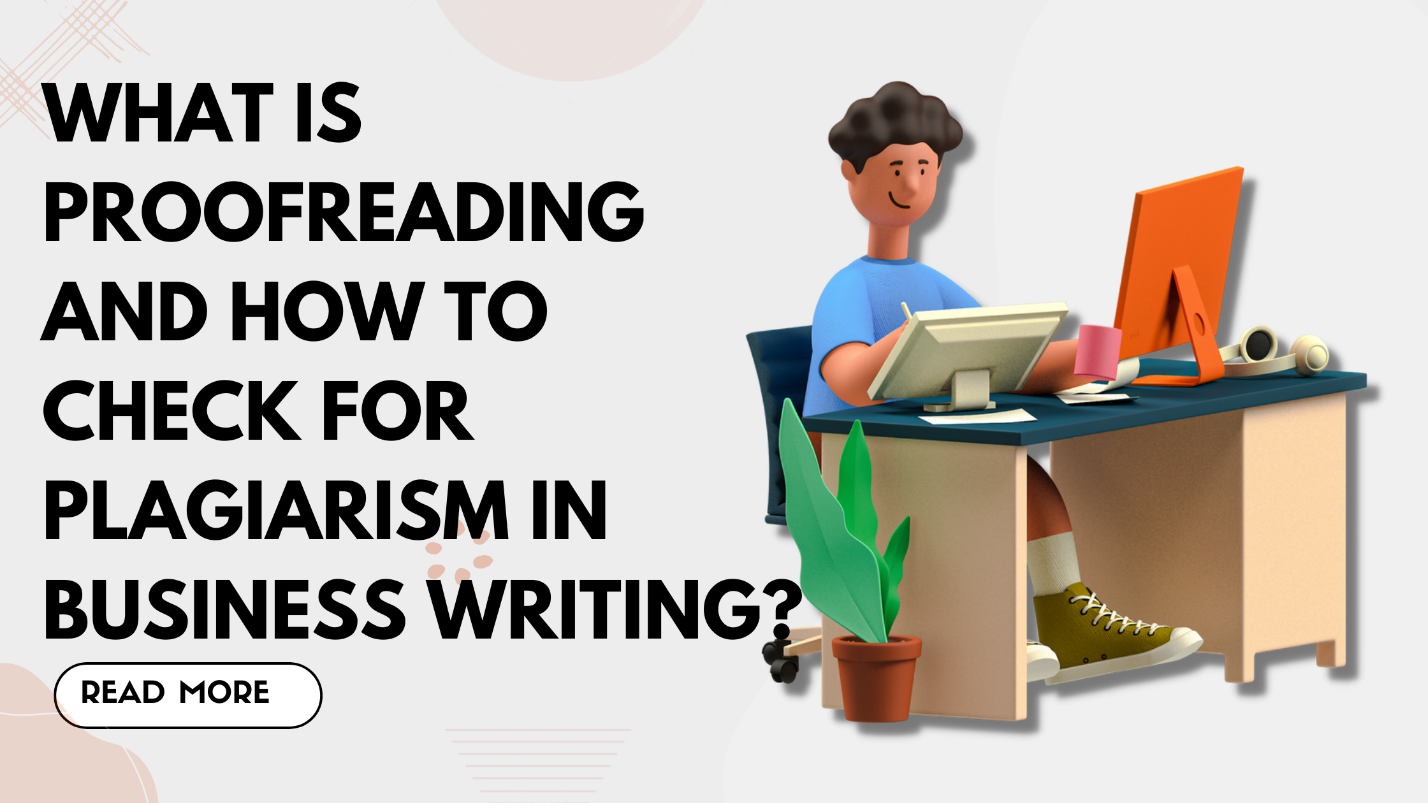 What Is Proofreading And How To Check For Plagiarism In Business Writing