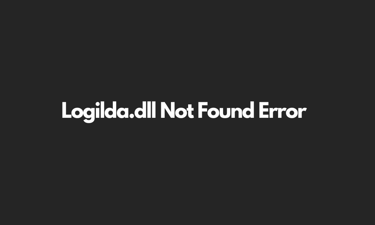 How to Fix Logilda.dll Not Found Error on Windows