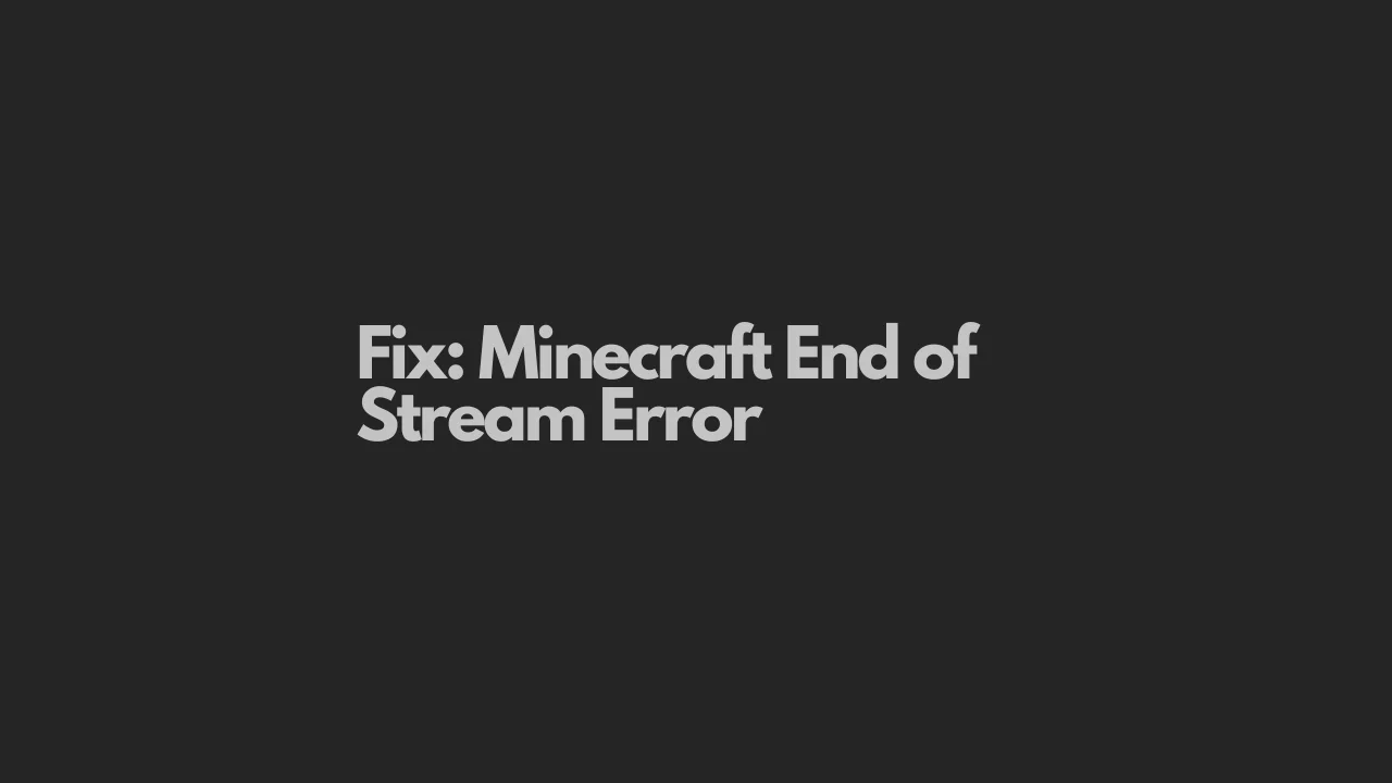 Minecraft End of Stream Error