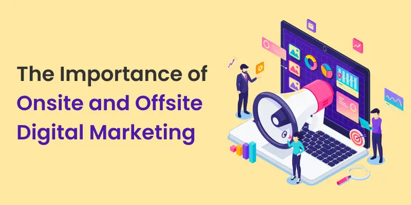 The Importance of Onsite and Offsite Digital Marketing