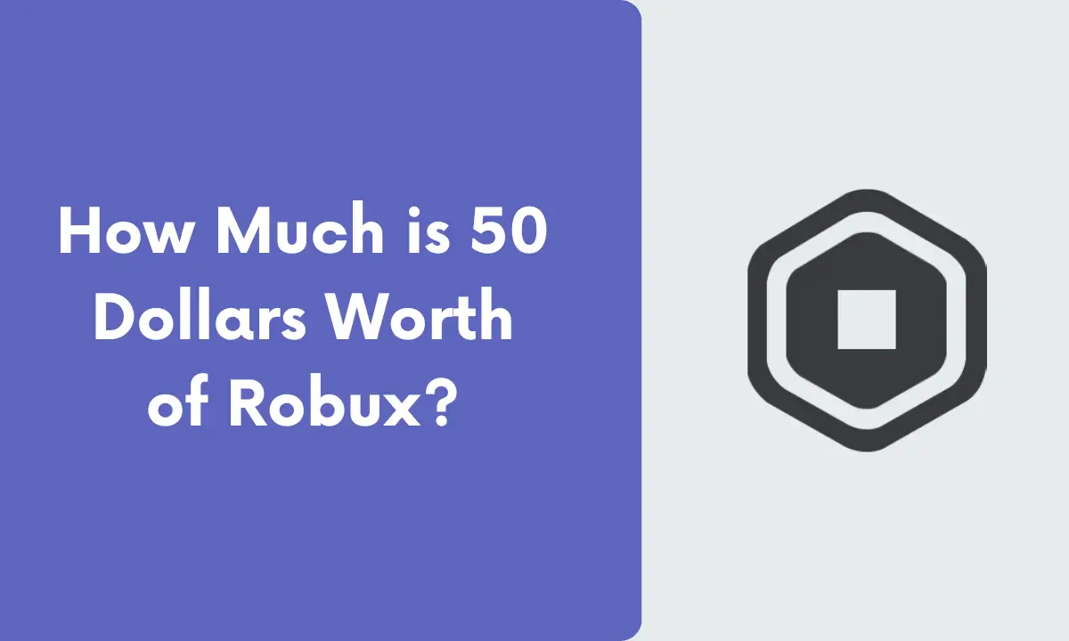 How Much is 50 Dollars Worth of Robux